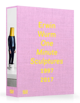 Erwin Wurm - One minute Sculptures 1997 - 2017